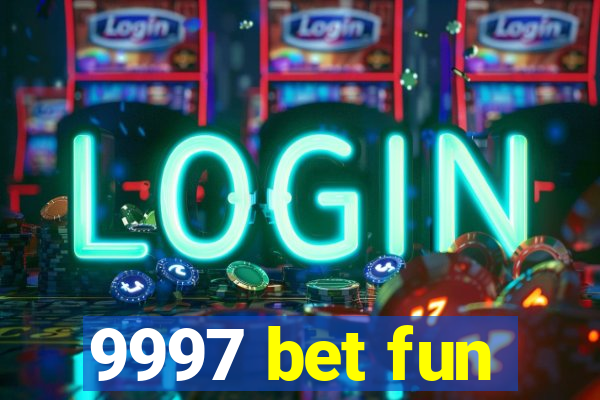 9997 bet fun